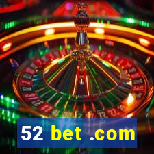 52 bet .com